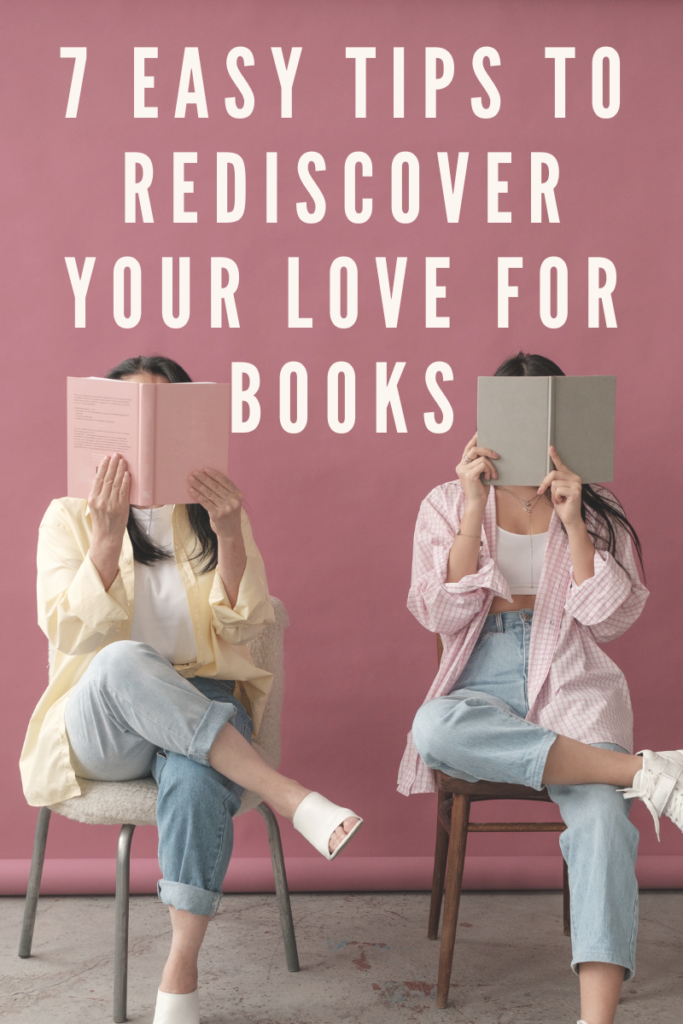 How to Get Back into Reading: 7 Easy Tips to Rediscover Your Love for Books